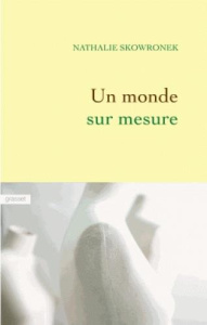 Un monde sur mesure - Skowronek Nathalie