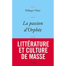 La passion d'Orphée - Vilain Philippe