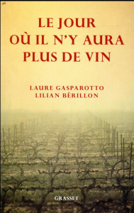 Le jour où il n'y aura plus de vin - Gasparotto Laure ; Berillon Lilian
