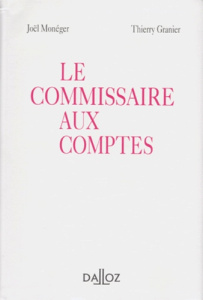 Le commissaire aux comptes - Granier Thierry ; Monéger Joël