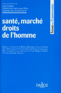 Santé, marché, droits de l'homme. [3e rencontres internationales "La force du droit" - Cadiet Loïc ; Labrusse-Riou Catherine ; Lamberteri