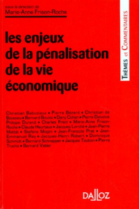 Les enjeux de la pénalisation de la vie économique. [actes du colloque, 20 et 21 mars 1996, Paris - Frison-Roche Marie-Anne
