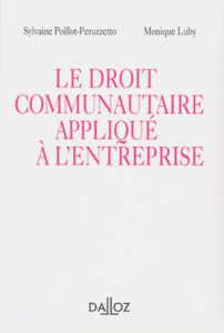 LE DROIT COMMUNAUTAIRE APPLIQUE A L'ENTREPRISE. Edition 1998 - Luby Monique ; Poillot-Peruzzetto Sylvaine