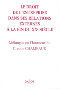 LE DROIT DE L'ENTREPRISE DANS SES RELATIONS EXTERNES A LA FIN DU XXEME SIECLE. Mélanges en l'honneur - COLLECTIF