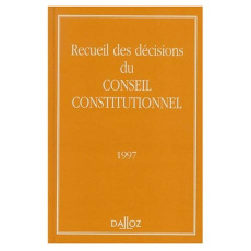 RECUEIL DES DECISIONS DU CONSEIL CONSTITUTIONNEL. Edition 1997 - CONSEIL CONSTITUTION