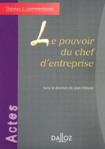 Le pouvoir du chef d'entreprise - Pélissier Jean