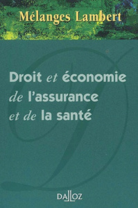 Droit et économie de l'assurance et de la santé. Mélanges en l'honneur de Yvonne Lambert-Faivre et D - LAMBERT-FAIVRE