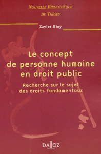 Le concept de personne humaine en droit public. Recherche sur le sujet des droits fondamentaux - Bioy Xavier