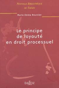 Le principe de loyauté en droit processuel - Boursier Marie-Emma ; Guinchard Serge