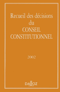 Recueil des décisions du Conseil constitutionnel 2002 - CONSEIL CONSTITUTION