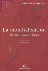 La mondialisation. Théories, enjeux et débats, 4e édition - Senarclens Pierre de