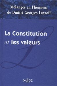 La Constitution et les valeurs. Mélanges en l'honneur de Dmitri Georges Lavroff - Auby Jean-François ; Bélanger Michel ; Bergerès Ma