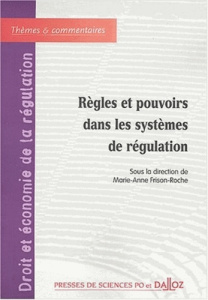 Règles et pouvoirs dans les systèmes de régulation. Volume 2 - Frison-Roche Marie-Anne