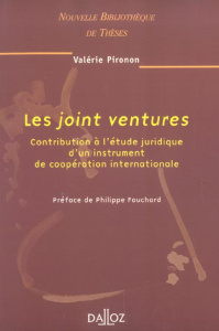 Les joint ventures. Contribution à l'étude juridique d'un instrument de coopération internationale - Pironon Valérie ; Fouchard Philippe