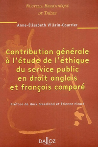 Contribution générale à l'étude de l'éthique du service public en droit anglais et français comparé - Villain-Courrier Anne-Elisabeth ; Picard Etienne ;