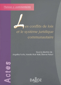 Les conflits de lois et le système juridique communautaire - Fuchs Angelika ; Muir Watt Horatia ; Pataut Etienn
