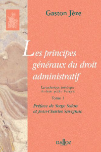 Les principes généraux du droit administratif. Tome 1, La technique juridique du droit public frança - Jèze Gaston ; Salon Serge ; Savignac Jean-Charles