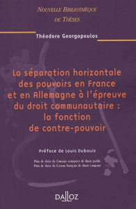 La séparation horizontale des pouvoirs en France et en Allemagne à l'épreuve du droit communautaire - Georgopoulos Théodore ; Dubouis Louis