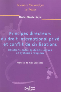 Principes directeurs du droit international privé et conflit de civilisations. Relations entre systè - Najm Marie-Claude ; Lequette Yves