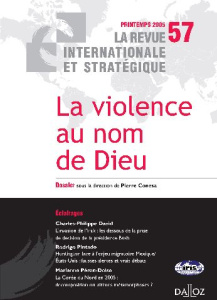 La revue internationale et stratégique N° 57, Printemps 2005 : La violence au nom de Dieu - Conesa Pierre