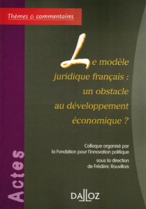 Le modèle juridique français : un obstacle au développement économique ? - Rouvillois Frédéric