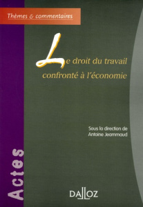 Le droit du travail confronté à l'économie - Jeammaud Antoine ; Pélissier Jean