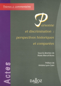 Personne et discrimination : perspectives historiques et comparées - Mercat-Bruns Marie ; Lyon-Caen Antoine