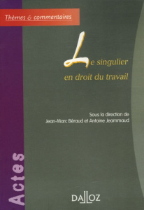 Le singulier en droit du travail - Béraud Jean-Marc ; Jeammaud Antoine