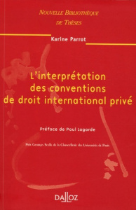 L'interprétation des conventions de droit international privé. Edition 2006 - Parrot Karine ; Lagarde Paul