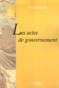 Les actes de gouvernement - Duez Paul ; Melleray Fabrice