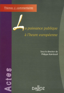La puissance publique à l'heure européenne - Raimbault Philippe