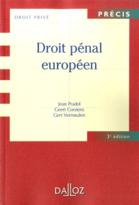 Droit pénal européen. 4e édition - Pradel Jean ; Corstens Geert ; Vermeulen Gert