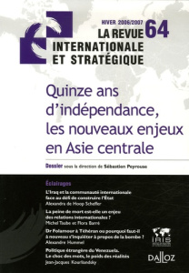 La revue internationale et stratégique N° 64, Hiver 2006/2007 : Quinze ans d'indépendance, les nouve - Peyrouse Sébastien