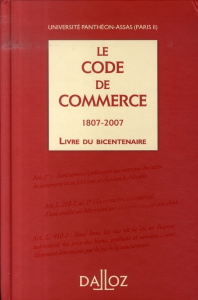 Le Code de commerce. Livre du bicentenaire 1807-2007 - Bonneau Thierry ; Bureau Dominique ; Cohen Daniel