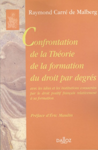 Confrontation de la Théorie de la formation du droit par degrés. Avec les idées et les institutions - Carré de Malberg Raymond ; Maulin Eric