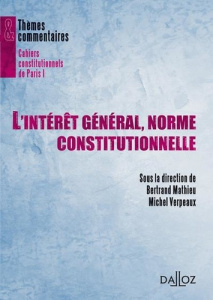 L'intérêt général, norme constitutionnelle - Mathieu Bertrand ; Verpeaux Michel