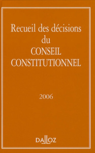 Recueil des décisions du Conseil constitutionnel. Edition 2006 - CONSEIL CONSTITUTION