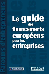Le guide des financements européens pour les entreprises - Gassmann Daniel - Parcineau Hervé - Fombuena Pamel