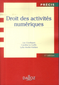 Droit des activités numériques - Grynbaum Luc ; Le Goffic Caroline ; Morlet-Haïdara
