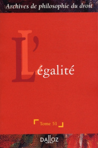 L'EGALITE - TOME 51 - ARCHIVES DE PHILOSOPHIE DU DROIT - SEVE RENE