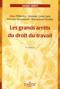 Les grands arrêts du droit du travail. 4e édition - Dockès Emmanuel ; Pélissier Jean ; Lyon-Caen Antoi