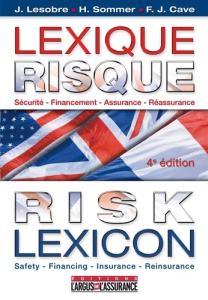 Lexique Risque. Risk Lexicon - Français, anglais et américain; Sécurité-Financement-Assurance-Réassu - Lesobre Jacques ; Sommer Henri ; Cave Frances J.