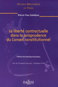 La liberté contractuelle dans la jurisprudence du Conseil constitutionnel. Edition 2008 - Gahdoun Pierre-Yves ; Rousseau Dominique
