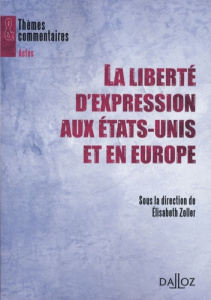 La liberté d'expression aux Etats-Unis et en Europe - Zoller Elisabeth