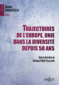 Trajectoires de l'Europe, unie dans la diversité depuis 50 ans. Actes du colloque organisé à Toulous - Poillot-Peruzzetto Sylvaine