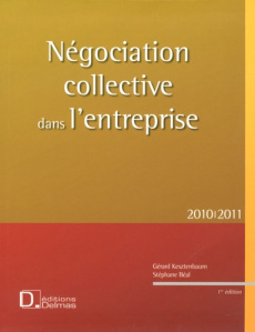 Négociation collective dans l'entreprise. Edition 2010-2011 - Kesztenbaum Gérard ; Béal Stéphane