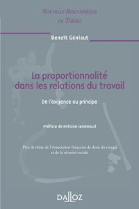 La proportionnalité dans les relations du travail. De l'exigence au principe - Géniaut Benoît ; Jeammaud Antoine