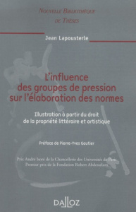 L'influence des groupes de pression sur l'élaboration des normes. Illustration à partir du droit de - Lapousterle Jean ; Gautier Pierre-Yves