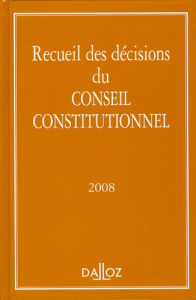 Recueil des décisions Conseil constitutionnel. Edition 2008 - CONSEIL CONSTITUTION