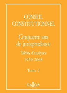 Cinquante ans de jurisprudence. Tome 2, Tables d'analyses (1959-2008) - CONSEIL CONSTITUTION